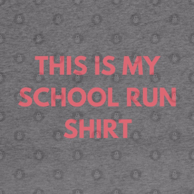 This Is My School Run Shirt. Back To School Design For Parents. Throw This Shirt On Instead Of Staying In Your Pajamas by That Cheeky Tee